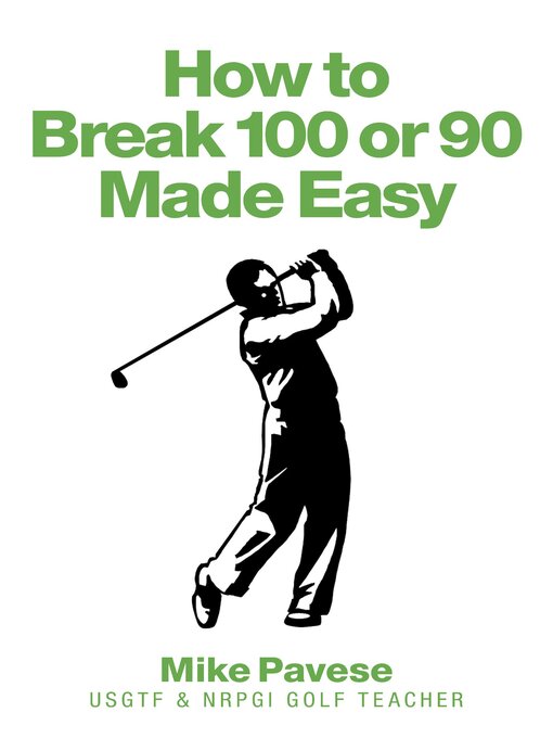 Title details for How to "Break 100 or 90 Made Easy" by Mike Pavese - Available